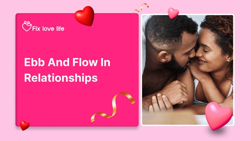 Ebb and Flow in Relationships