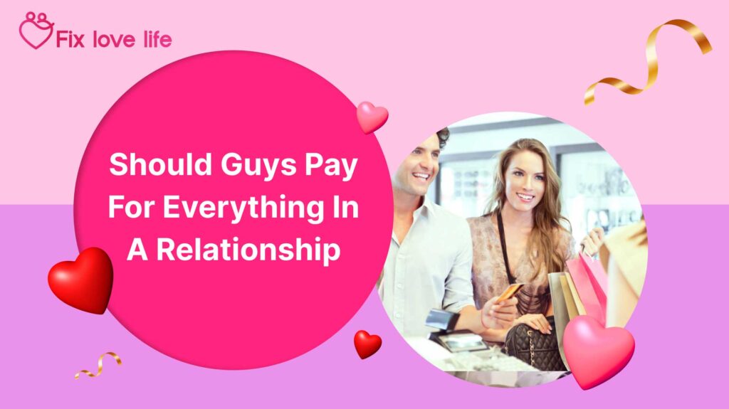 Should Guys Pay for Everything in a Relationship