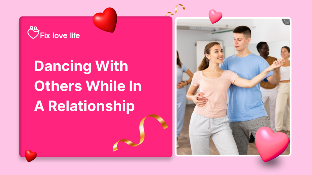 Dancing With Others While in a Relationship