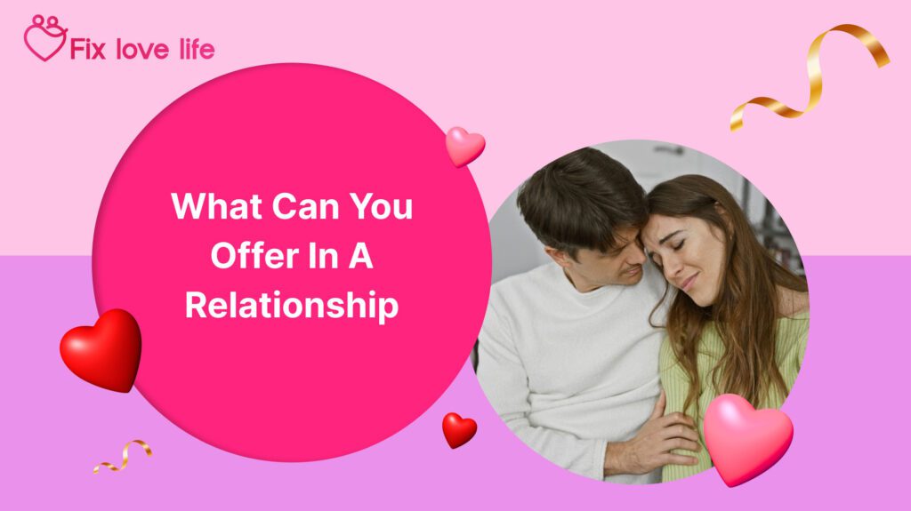 What Can You Offer in a Relationship