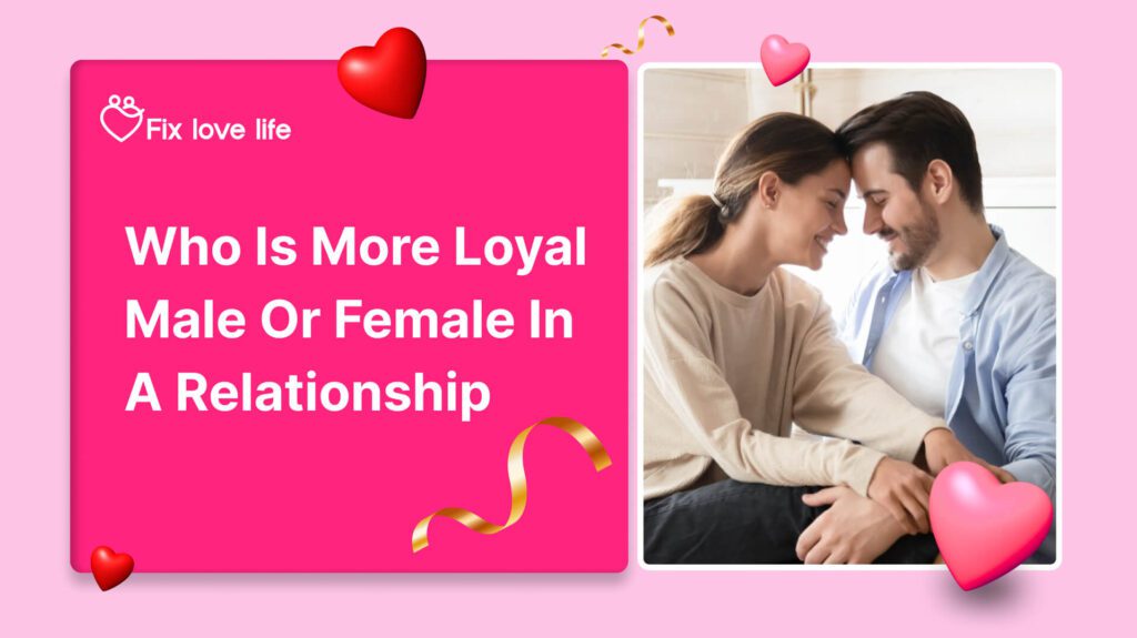 Who is More Loyal Male or Female in Relationships