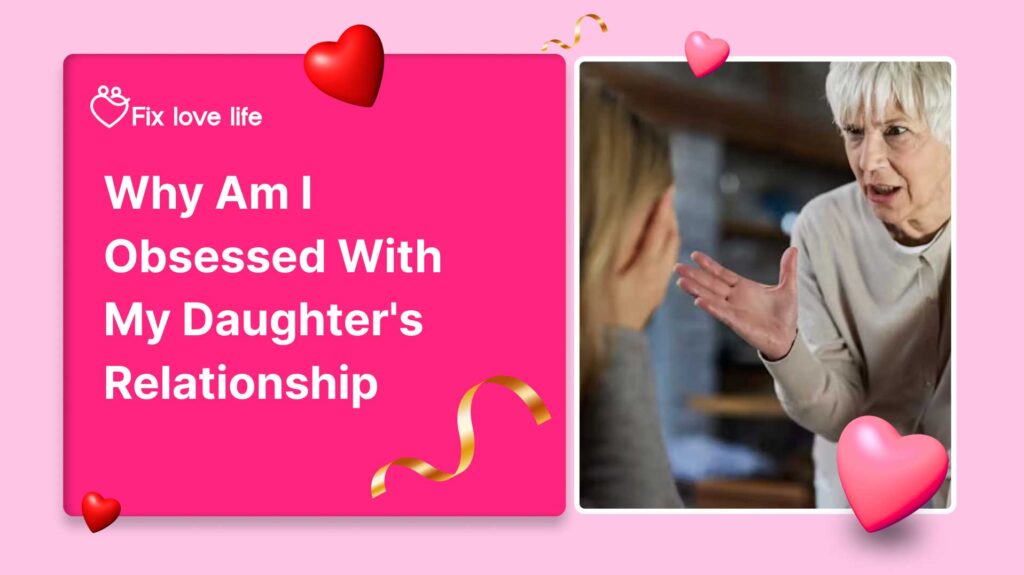 why-am-i-obsessed-with-my-daughter's-relationship