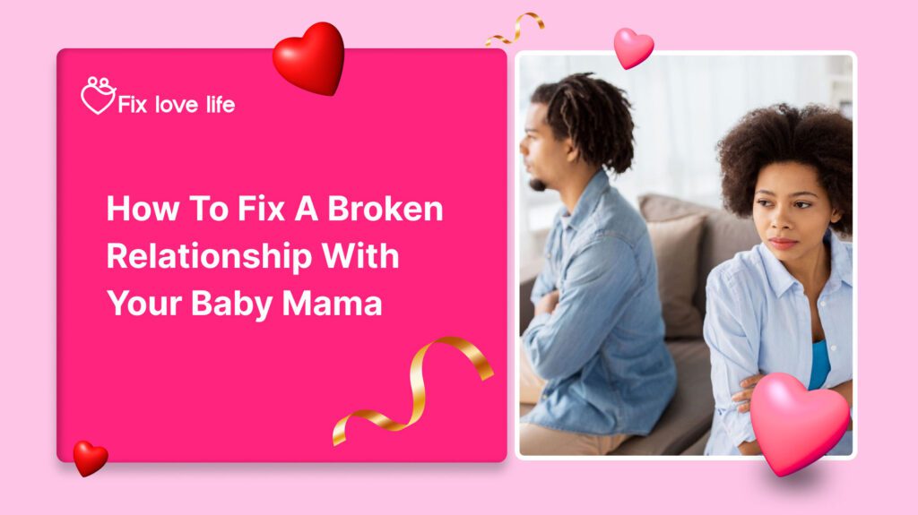 How to Fix a Broken Relationship With Your Baby Mama