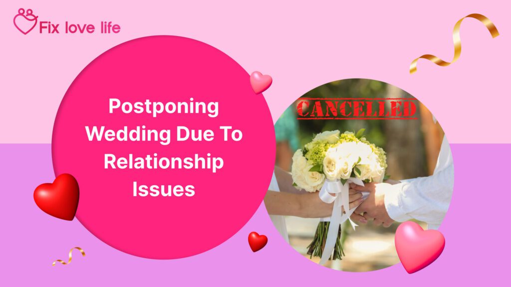 Postponing Wedding Due to Relationship Issues