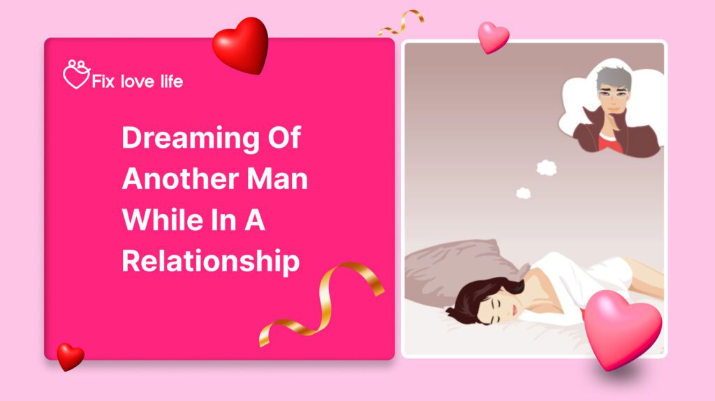 Dreaming of Another Man While in a Relationship