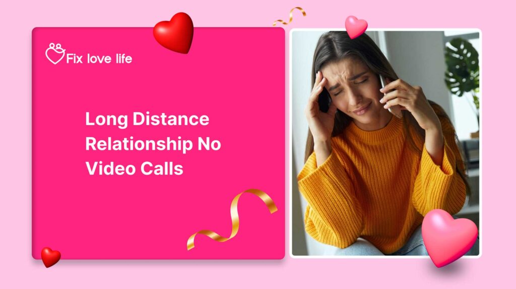 Long Distance Relationship No Video Calls