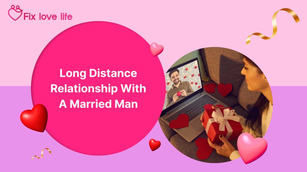 Long Distance Relationship With a Married Man