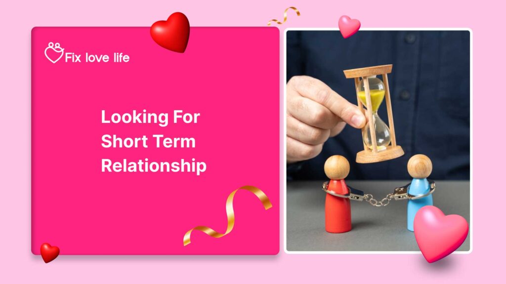 Looking for Short Term Relationship