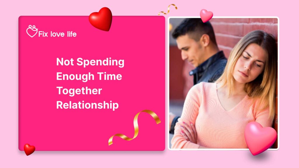 Not Spending Enough Time Together in a Relationship