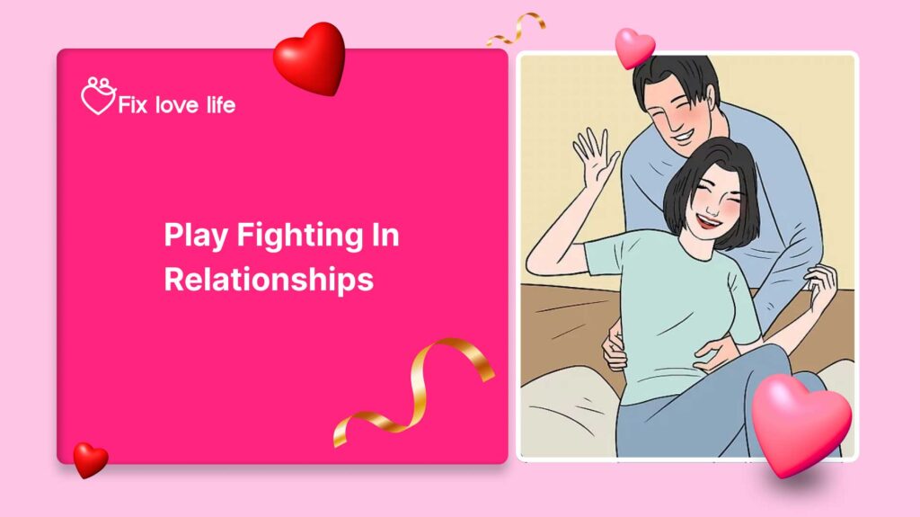 Play Fighting in Relationships