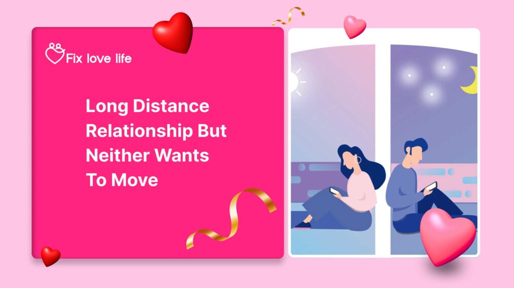 Long Distance Relationship But Neither Wants to Move